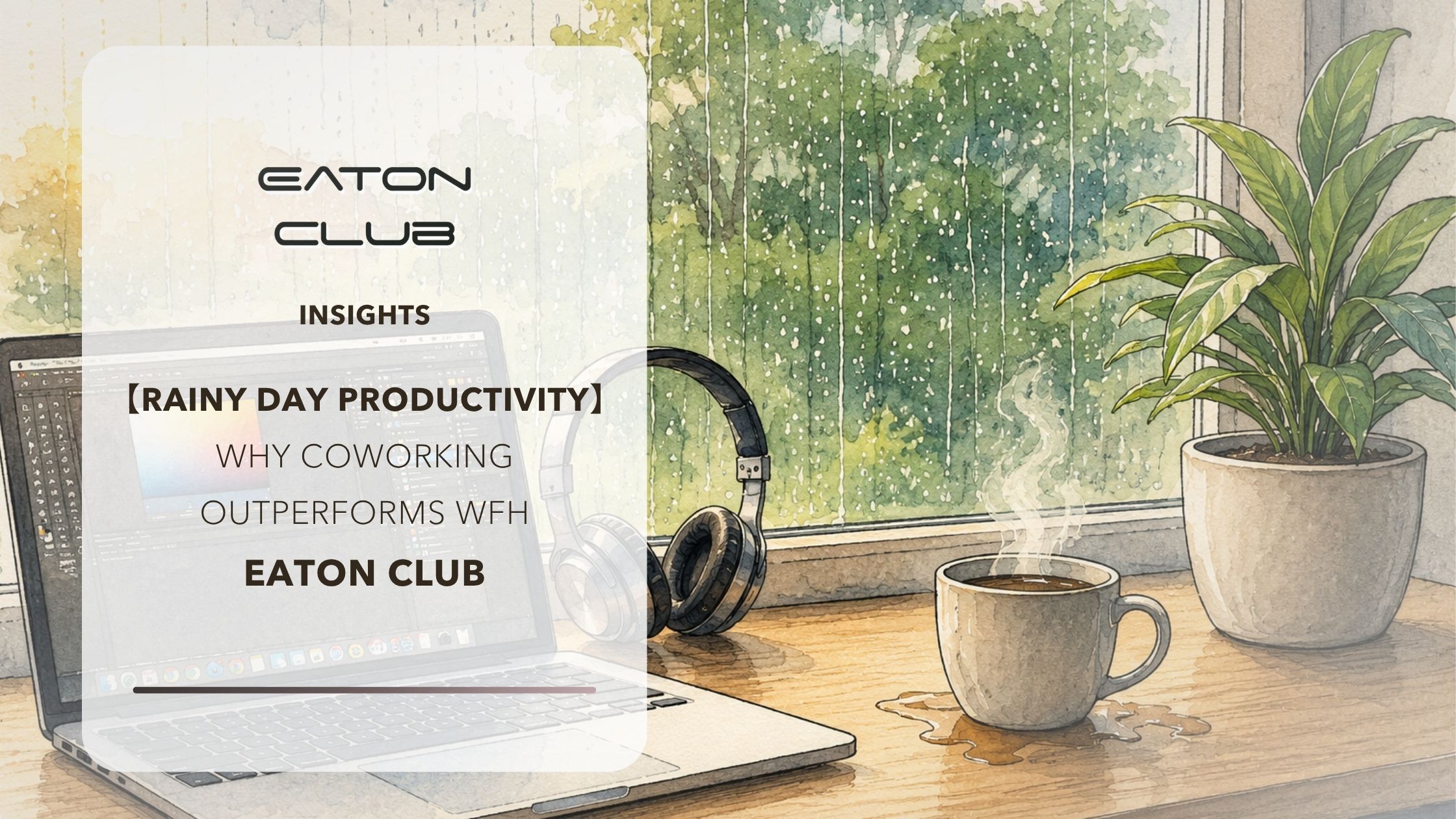 Rainy Day Productivity: Why Coworking Outperforms WFH | Eaton Club
