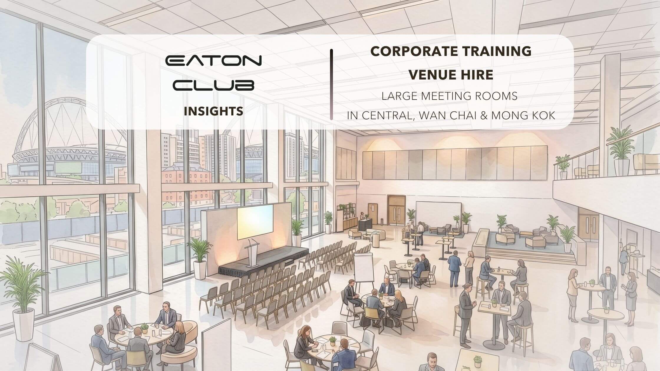 Corporate Training Venue Hire: Large Meeting Rooms in Central, Wan Chai & Mong Kok | Eaton Club